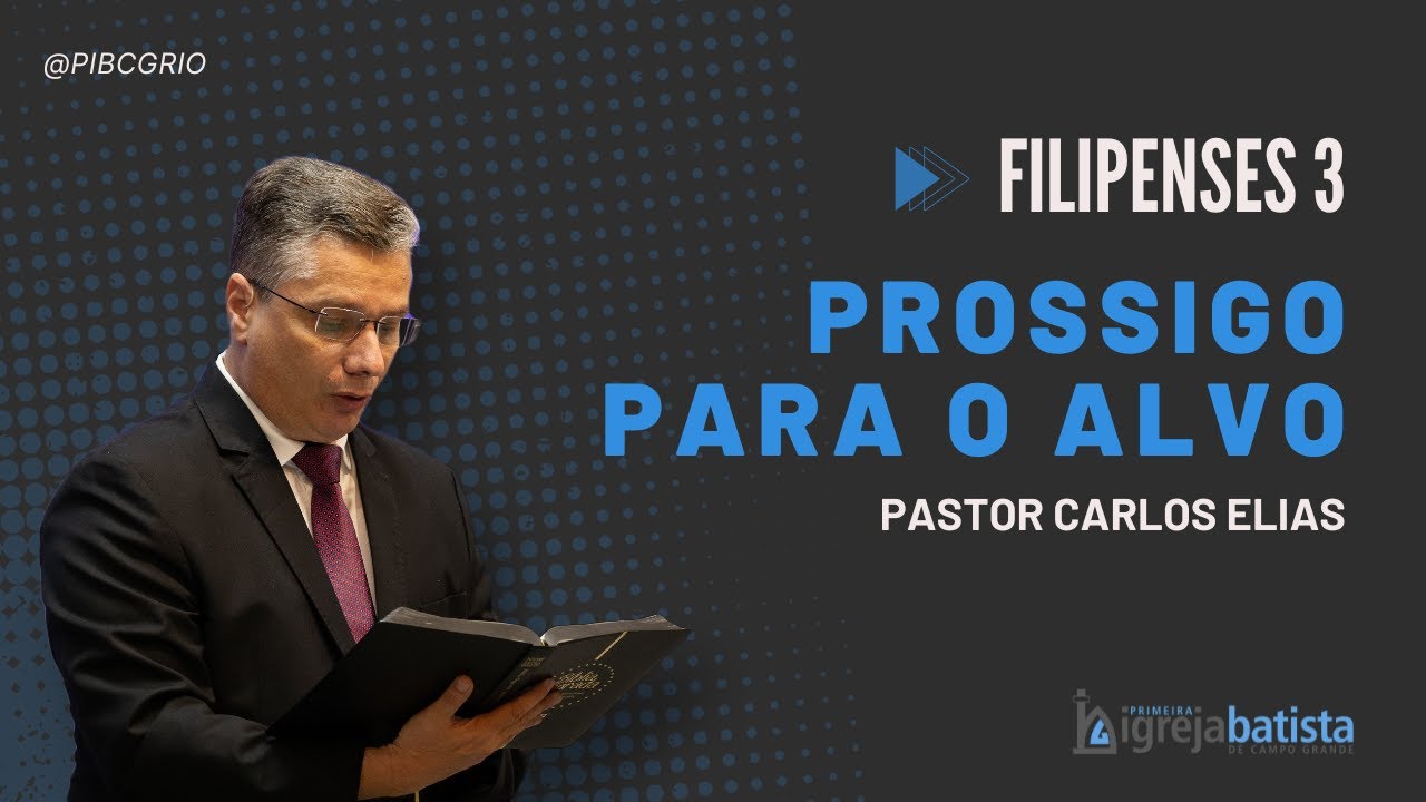 “Prossigo para o Alvo” | Filipenses 3 | Pr. Carlos Elias