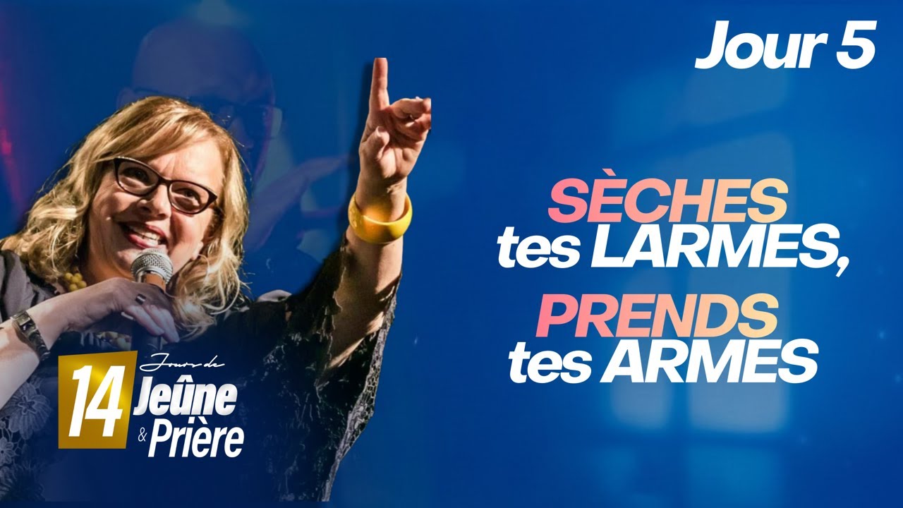 Sèches tes larmes, prends tes armes I Jour 5 I APÔTRE COLETTE AUBÉ-ROSSIGNOL