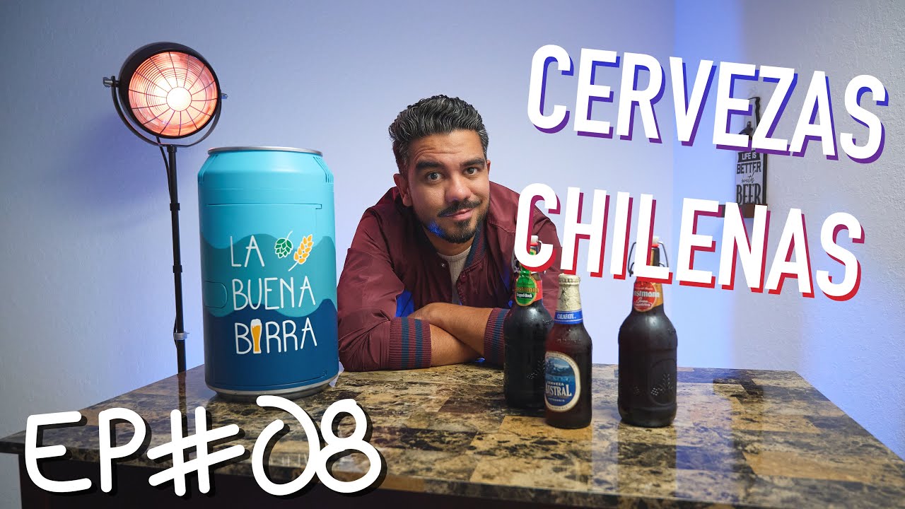 Cervezas Chilenas 🇨🇱🍺 - LA BUENA BIRRA Ep 08