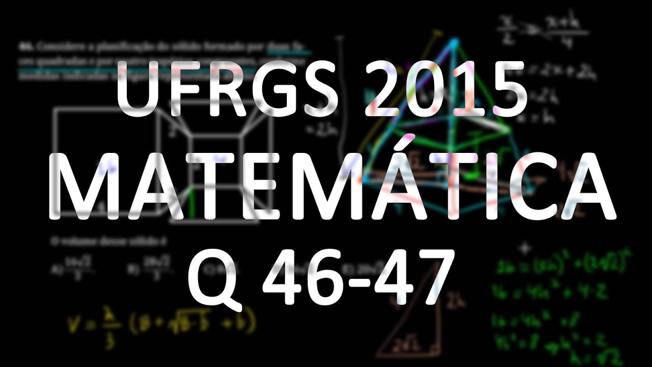 Correção UFRGS 2015 Matemática questões 46 e 47