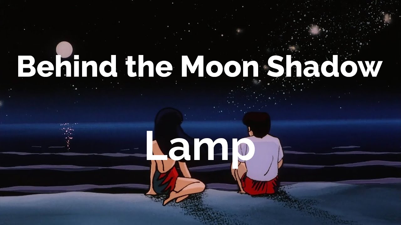 Lamp - Behind the Moon Shadow | Romaji/English caption