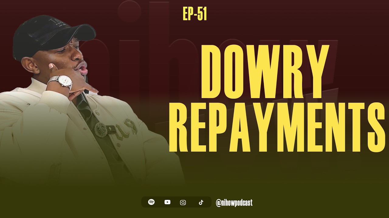 DOWRY REPAYMENTS //EP 51 //NI HOW PODCAST