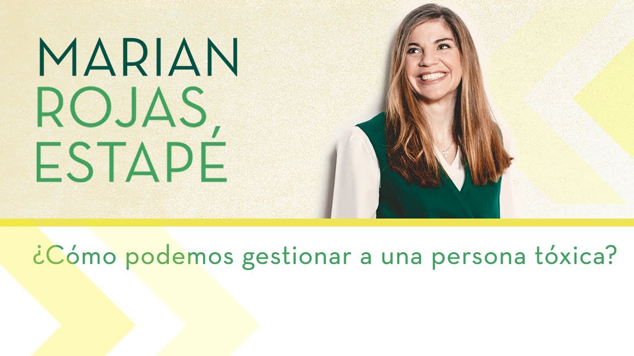 &iquest;C&oacute;mo podemos gestionar a una persona t&oacute;xica?