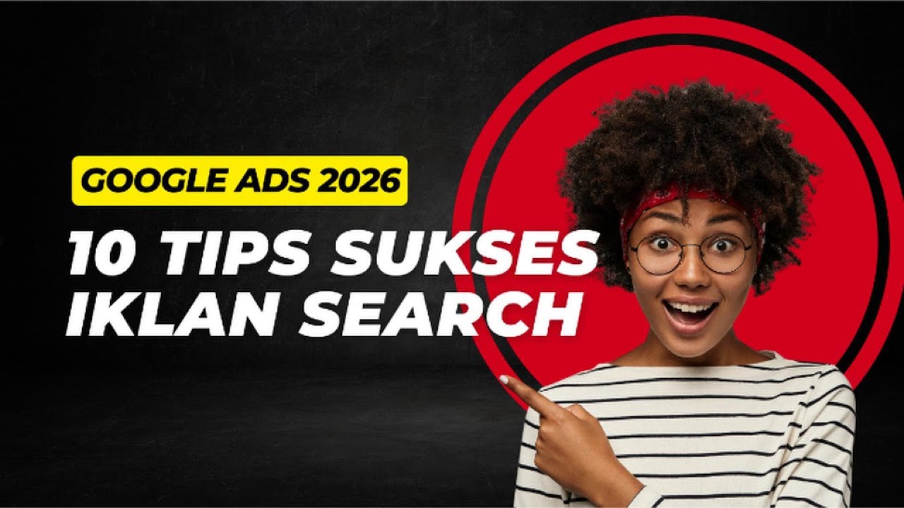 10 TIPS SUKSES IKLAN SEARCH - GOOGLE ADS 2026