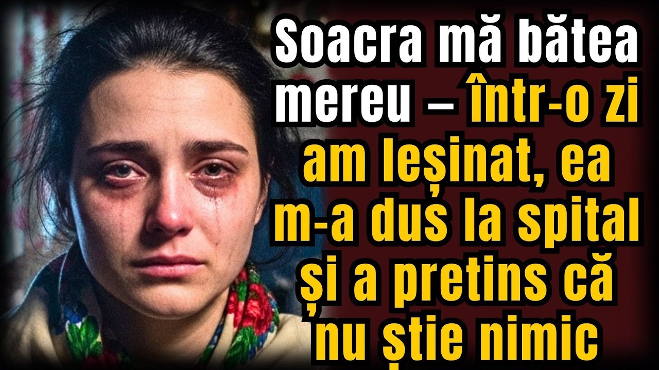 Soacra mă bătea mereu &mdash; &icirc;ntr-o zi am leșinat, ea m-a dus la spital și a pretins că nu știe nimic