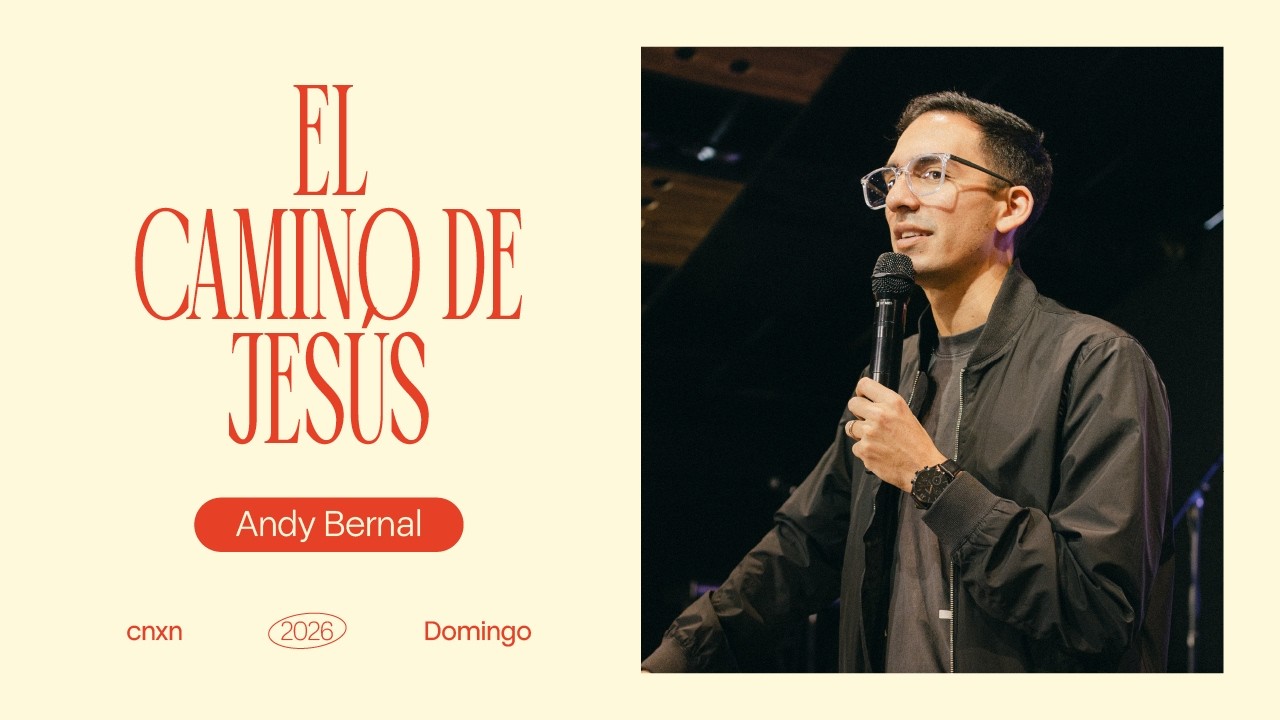 El camino de Jesús | Andy Bernal - CONEXIÓN