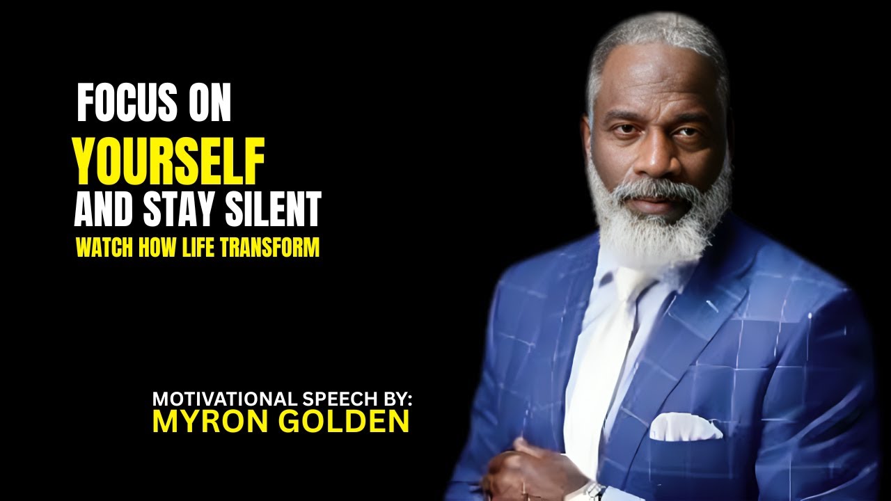 Stay Silent & Focus on Yourself 🌙✨ Watch How Life Shifts in Your Favor | BEST SPEECH BY MYRON GOLDEN