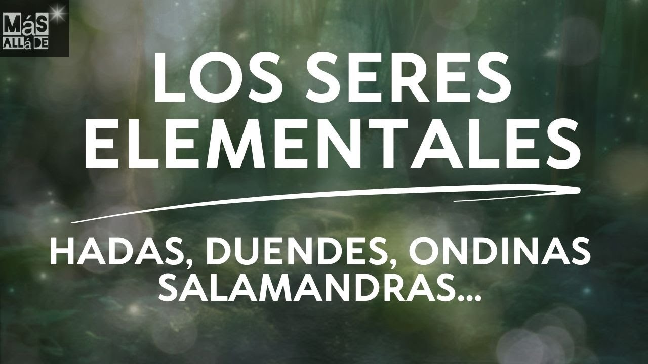 Seres Elementales de la Naturaleza🧚🏻Hadas, 🍀Duendes,🔥Salamandras, 💦Ondinas, 🌬S&iacute;lfides