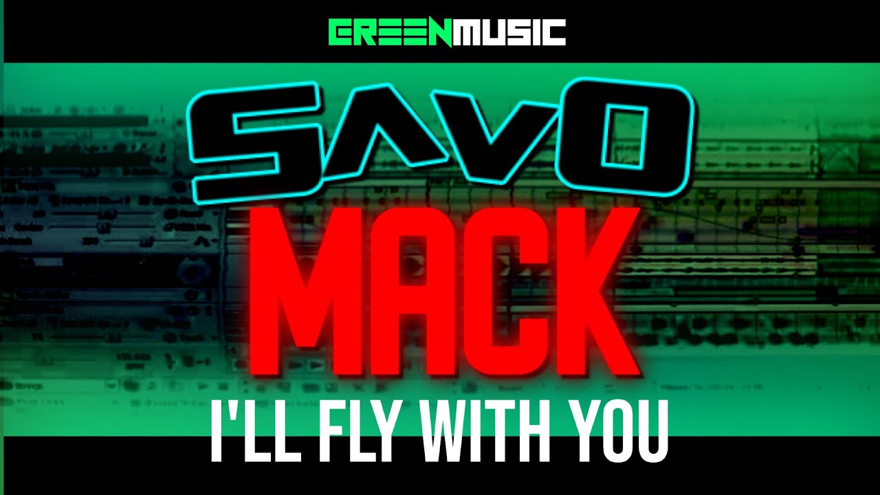 MACK vs SAVO - I'LL FLY WITH YOU