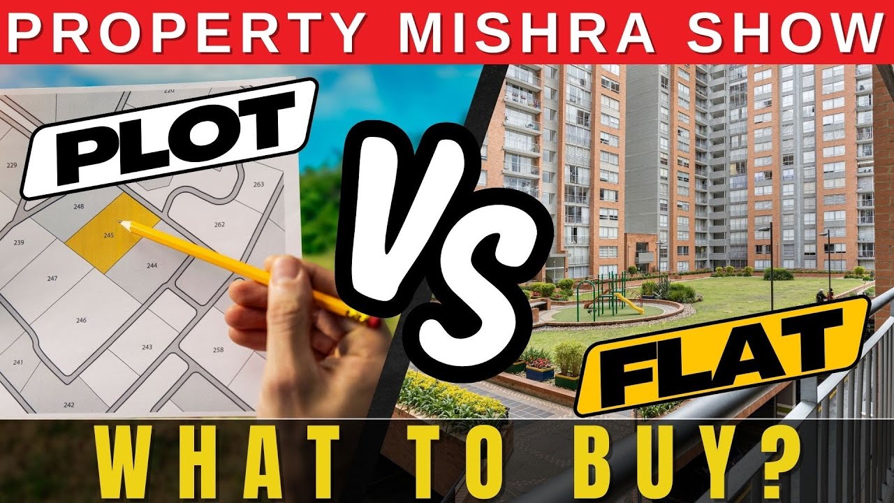 Plot Vs Flat - Detailed Comparison | Property Mishra Show