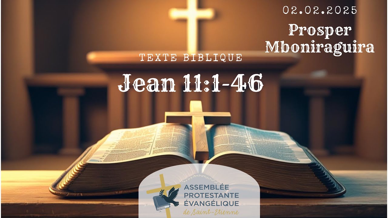 Jean Chapitre 11 versets 1 à 46. Jésus est la résurrection et la vie. Prosper Mboniraguira.