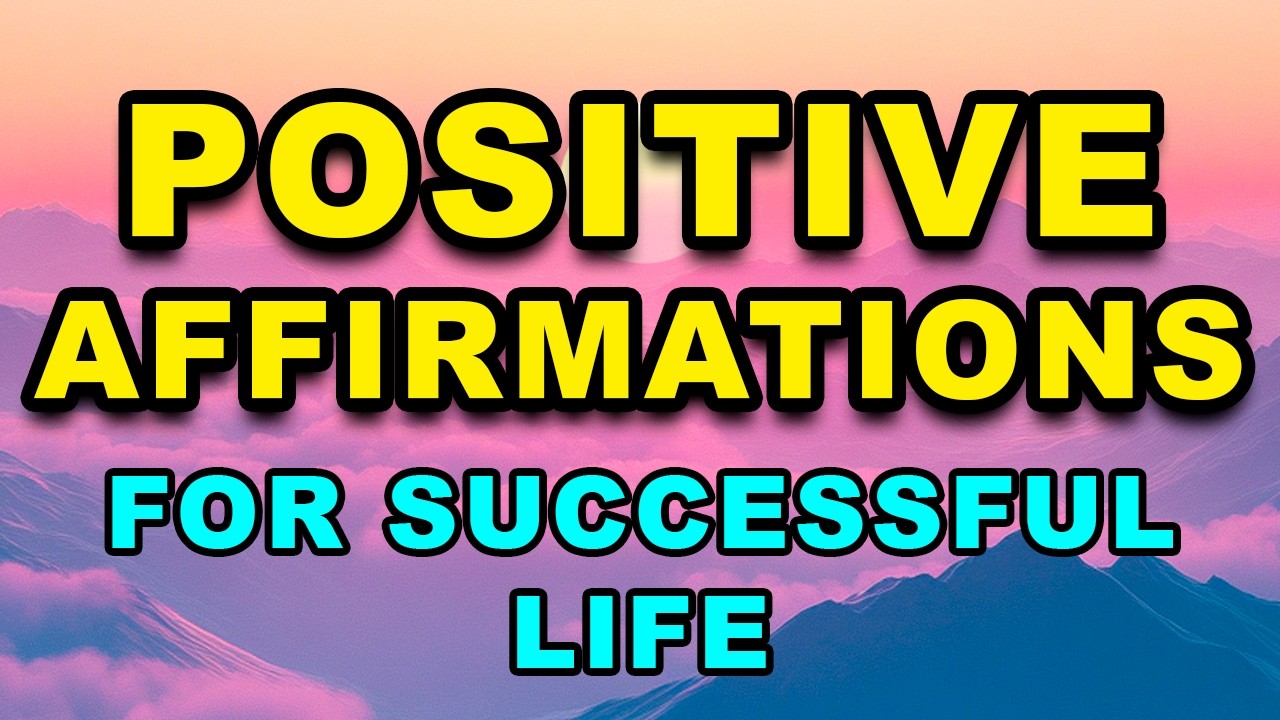 Positive Affirmations for Successful Life | Positive Morning Affirmations | Powerful Affirmations