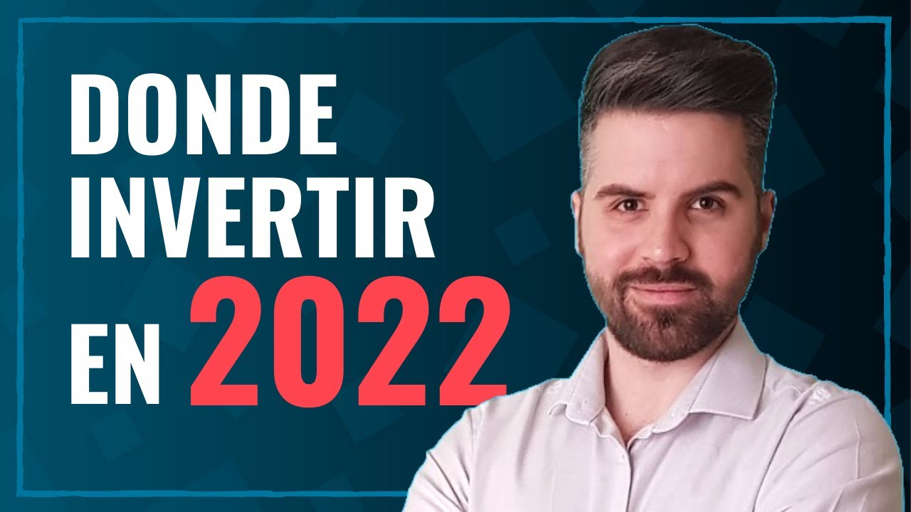 D&oacute;nde INVERTIR mi DINERO 2022 &middot; La mejor inversi&oacute;n de 2022