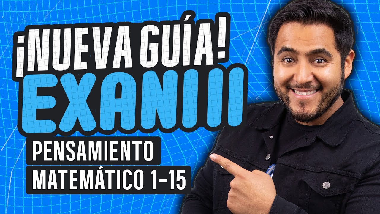 Nueva Gu&iacute;a Interactiva EXANI II: Pensamiento Matem&aacute;tico (Reactivos 1-15)
