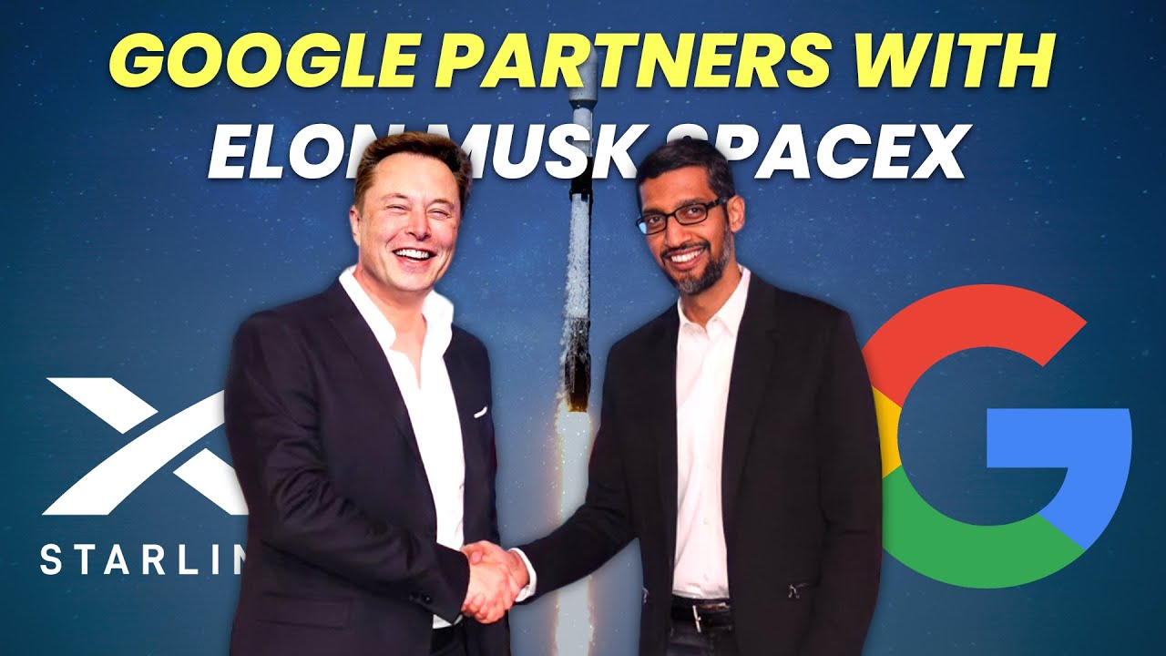Google Partners With Elon Musk Spacex