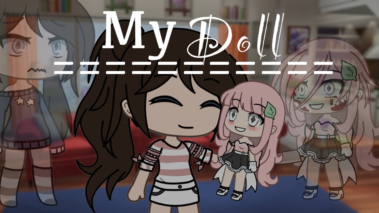 My Doll - A Gacha Life Voice Acted Short Film - 💀SLIGHTLY GORY💀 -