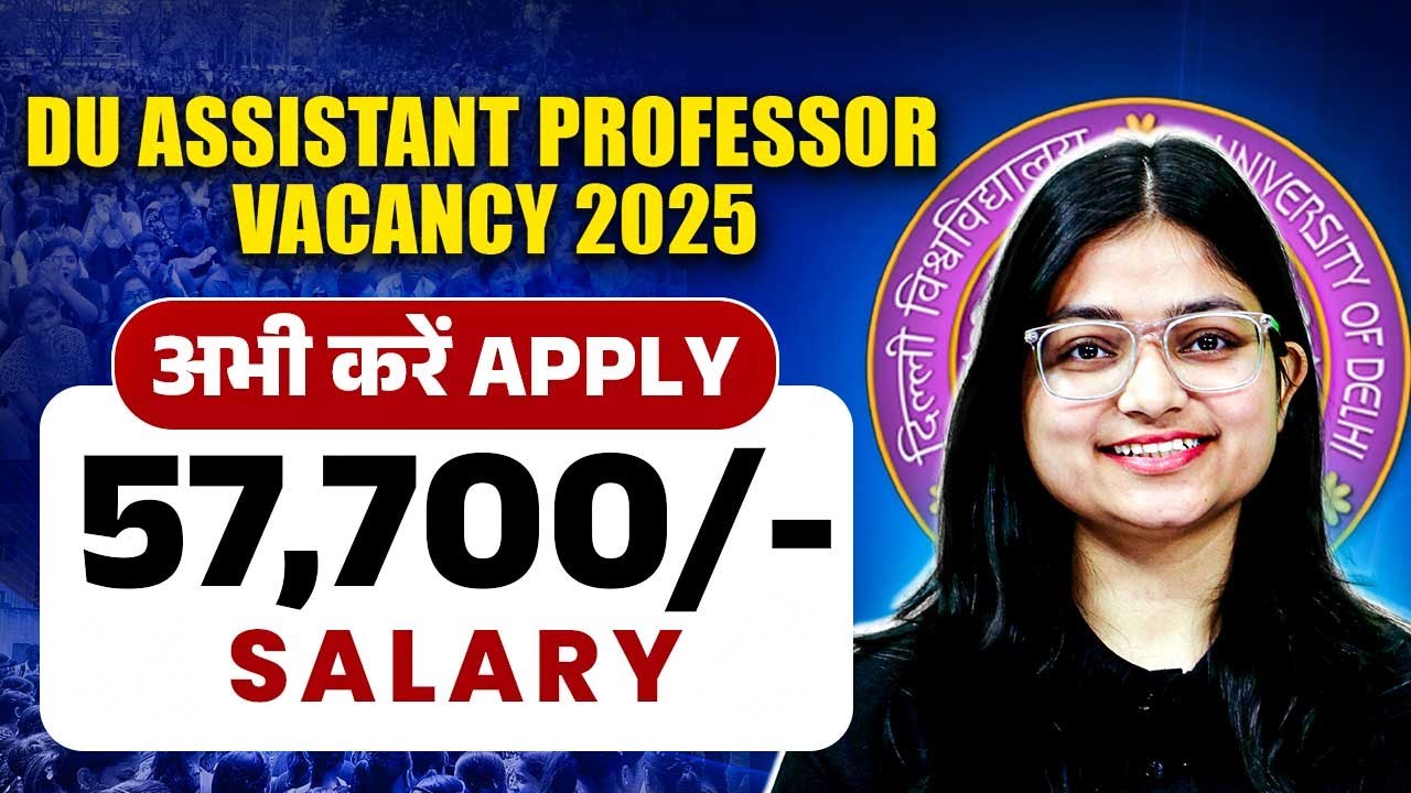 Delhi Assistant Professor Vacancy 2025 | DU Assistant Professor Eligibility & Selection Process