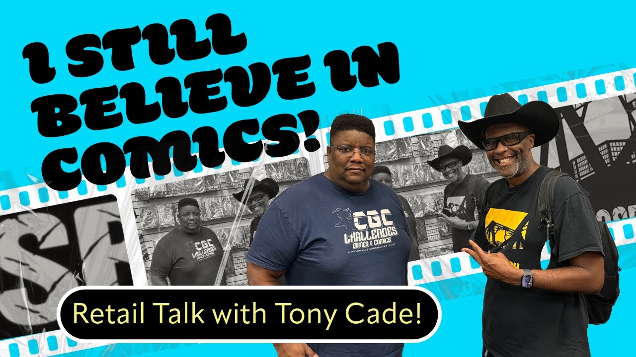 I Still Believe In Comics - Retail Talk with Tony Cade