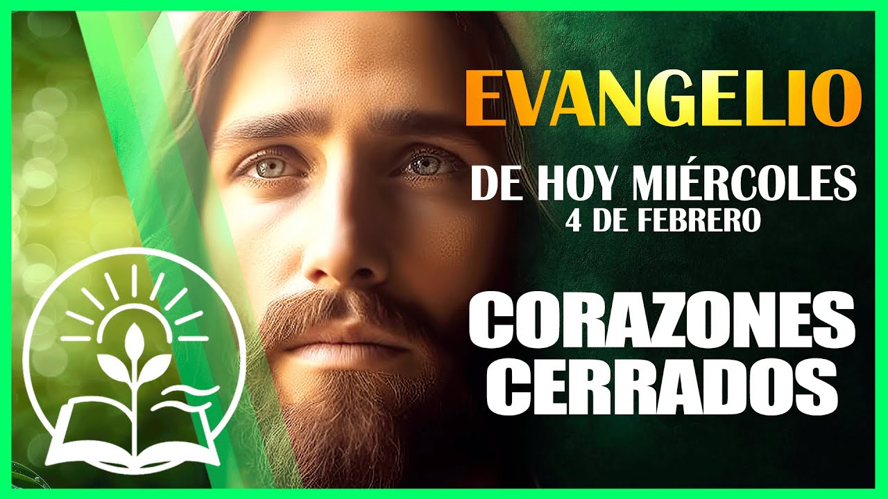 EVANGELIO DE HOY MIÉRCOLES 4 DE FEBRERO DE 2026| CORAZONES CERRADOS | LECTURA Y REFLEXIÓN CATOLICA🙏🏻