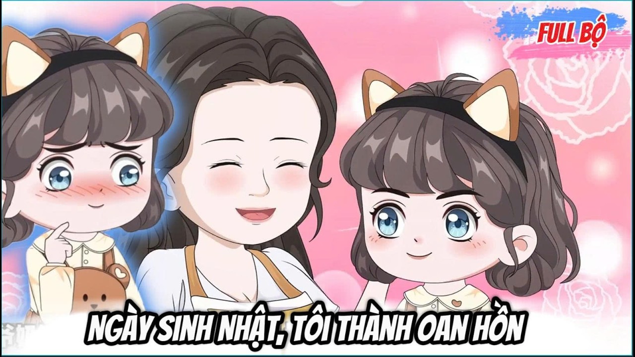 Full Có Kết : Ngày Sinh Nhật, Tôi Thành Oan Hồn - Tiểu Tam Sub