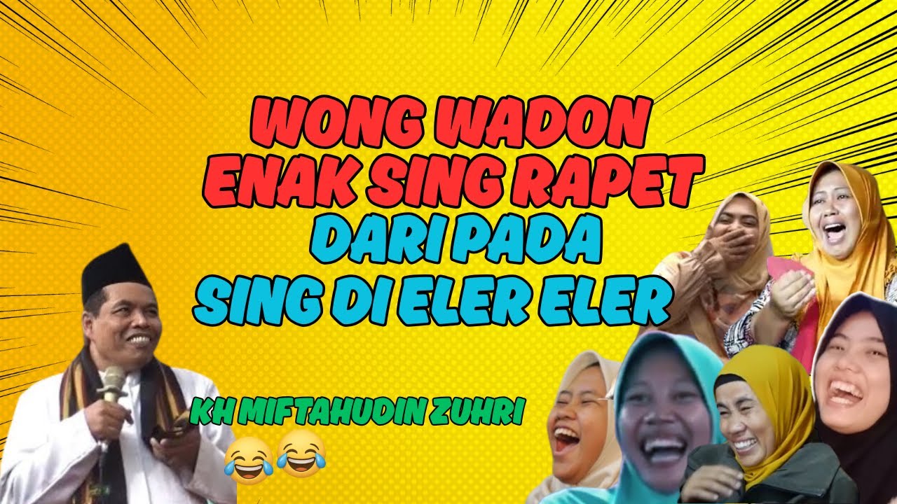 PENGAJIAN LUCU KH MIFTAHUDIN ZUHRI TERBARU 😂 WONG WADON ENAK SING RAPET