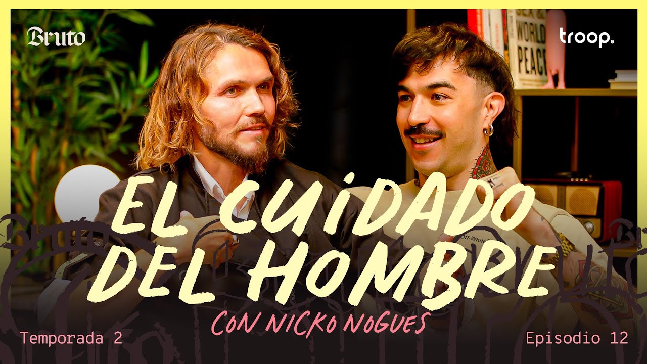BRUTO 24 - El cuidado del hombre, con Nicko Nogués