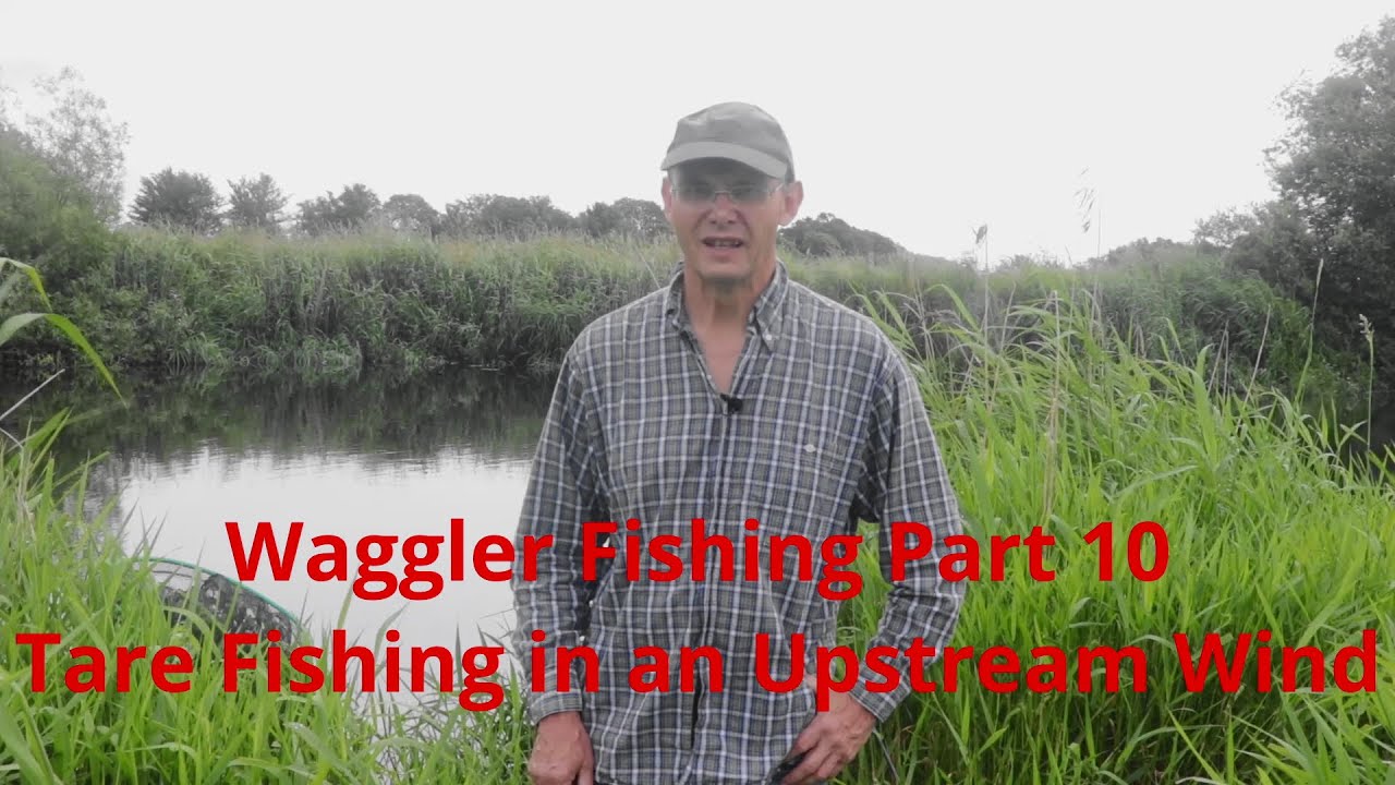 Waggler Fishing Part 10 - Fishing Tares in an Upstream Wind