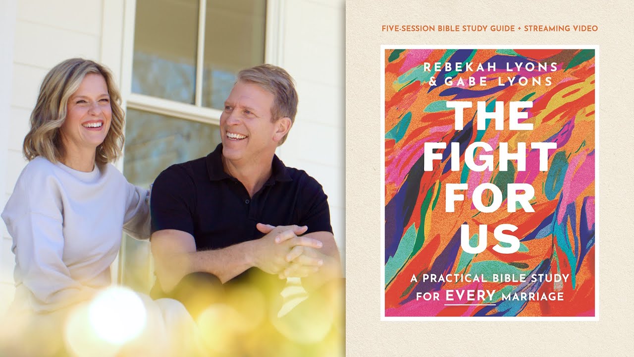 The Fight For Us Bible Study Session 1 | &ldquo;Introduction and the Fight&rdquo; | Rebekah and Gabe Lyons
