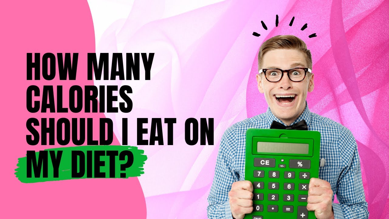 How Many Calories Should I Eat on My Diet?