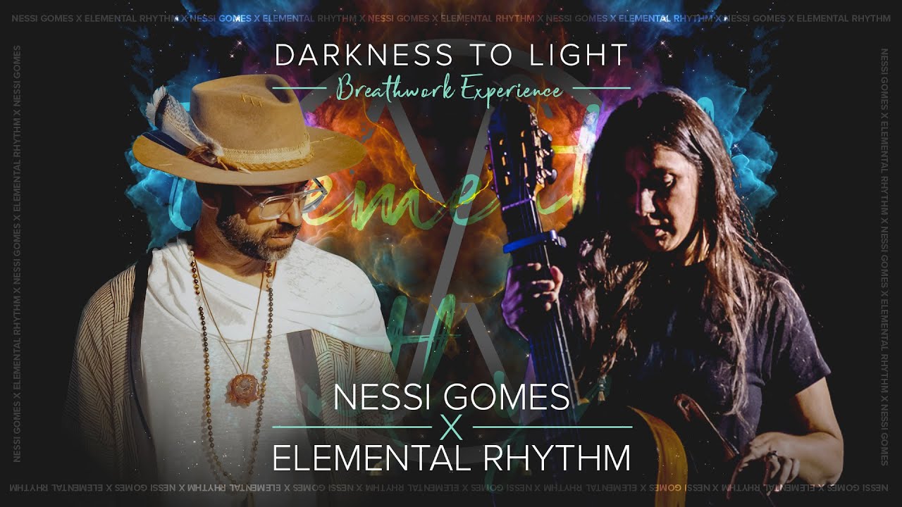 Nessi Gomes  & Elemental Rhythm - Darkness to Light Breathwork Experience