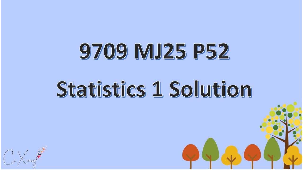 9709/52/M/J/25 CAIE A-level Statistics 1 Solution
