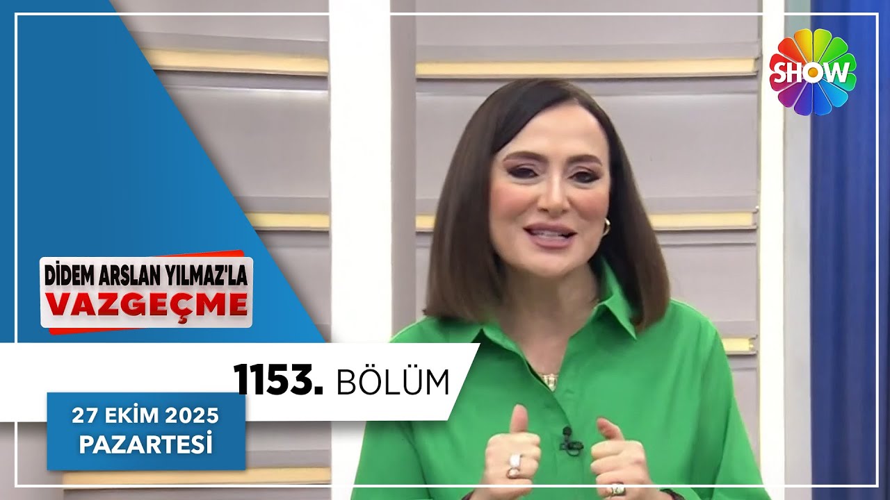 Didem Arslan Yılmaz'la Vazge&ccedil;me 1153. B&ouml;l&uuml;m | 27 Ekim 2025