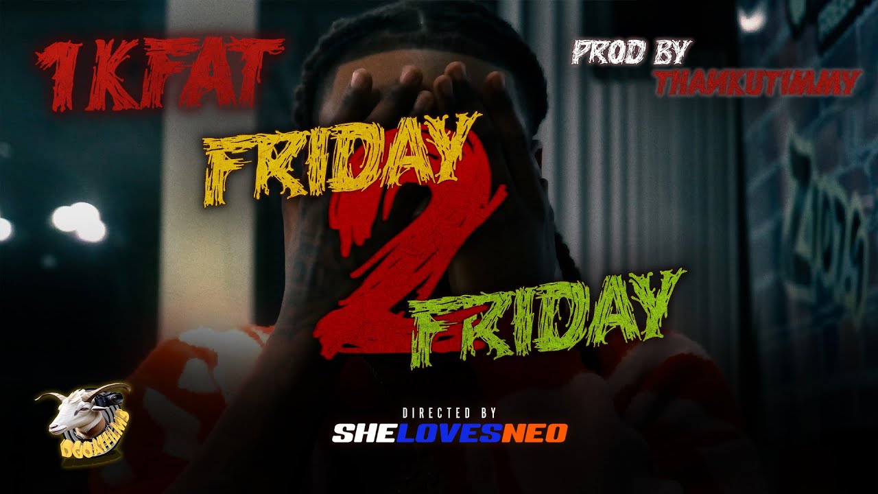 1kFat - Friday2friday [Official Music Video] Dir. SheLovesNeo