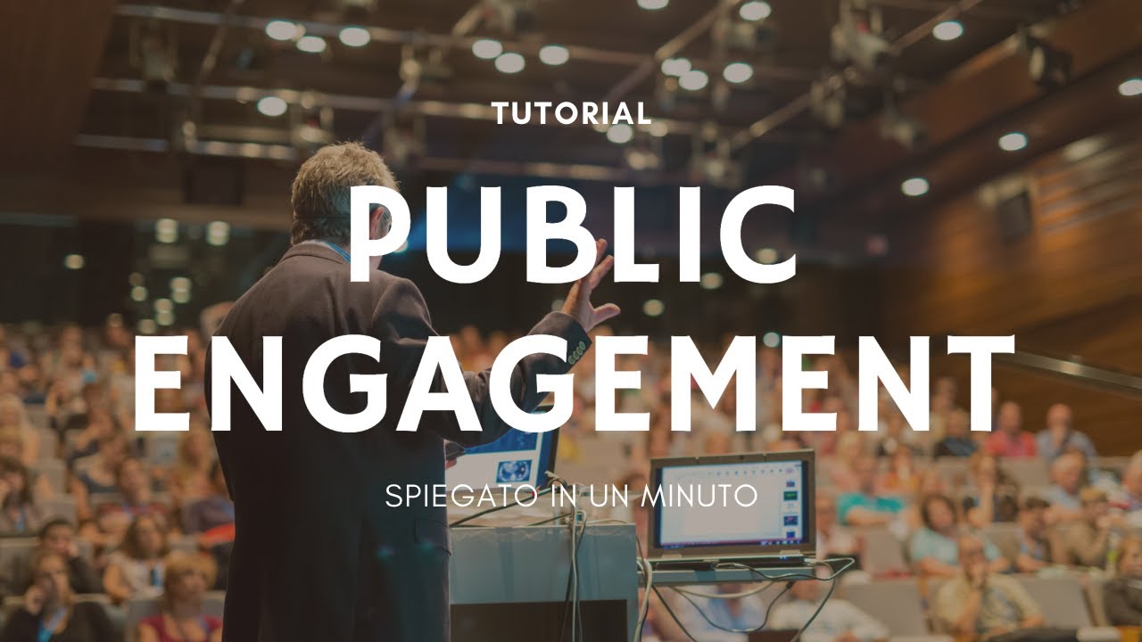 Che cos'&egrave; il Public engagement?