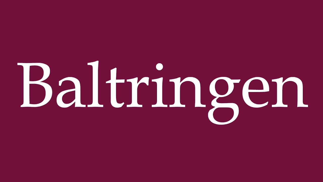 How to Pronounce ''Baltringen'' Correctly in German