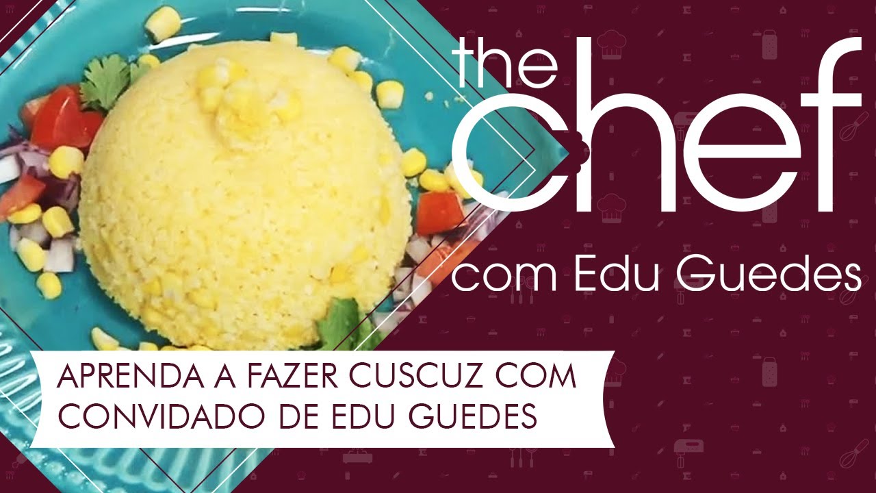 Receita de cuscuz: chef convidado de Edu Guedes ensina a fazer | THE CHEF