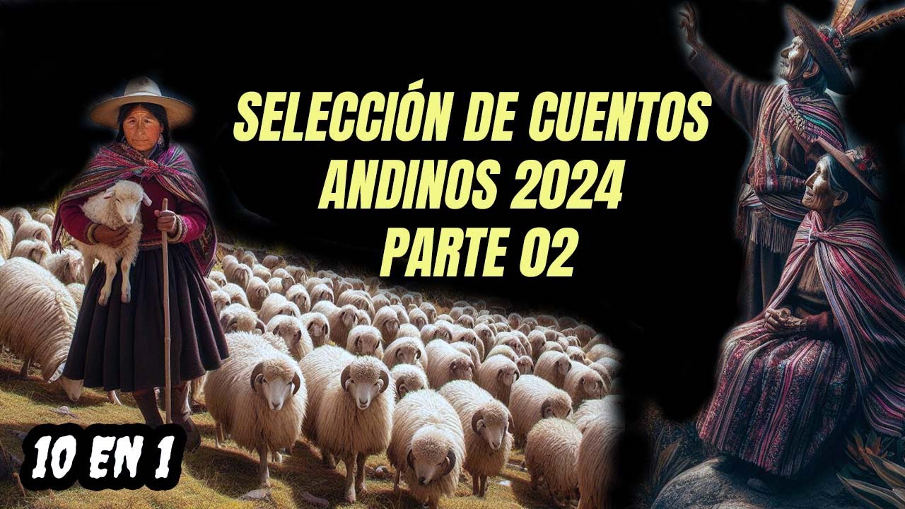 Selección de cuentos andinos  2024   parte 02 ____ Cuentos de TuyoMio