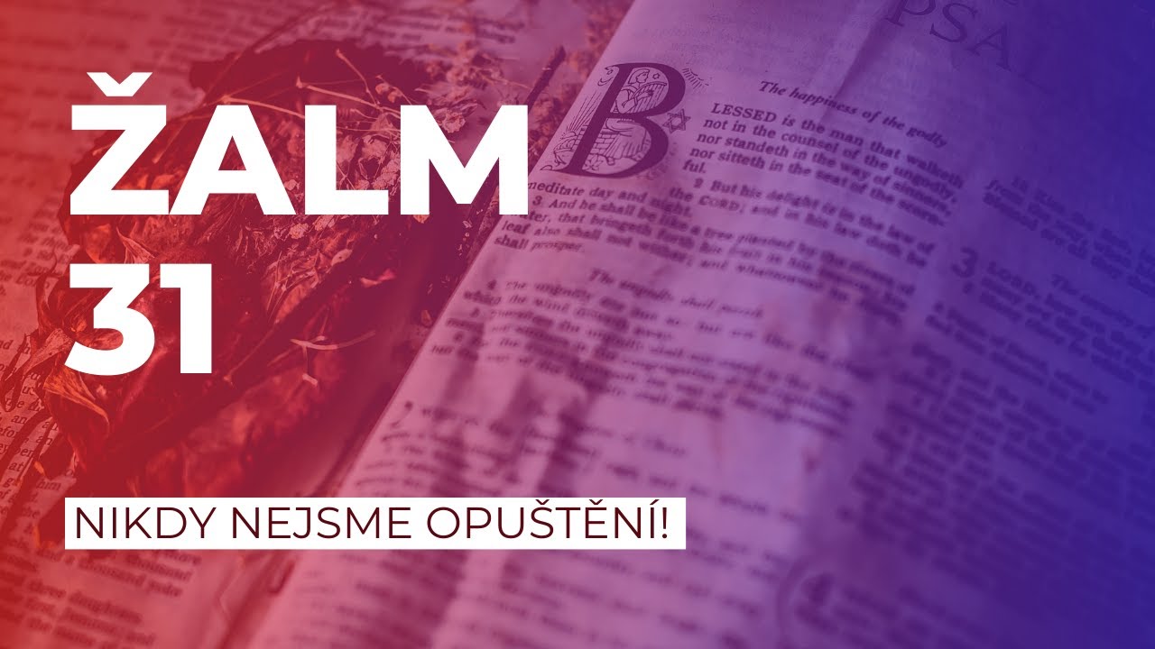 Nikdy nejsme opu&scaron;těn&iacute;! | Žalm 31 | Daniel Adamovsk&yacute;