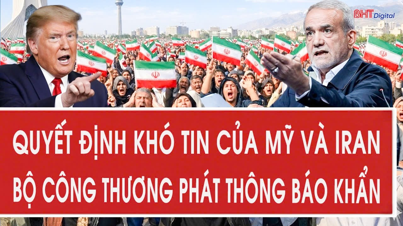Quyết định khó tin của Mỹ và Iran, Bộ Công thương phát thông báo khẩn