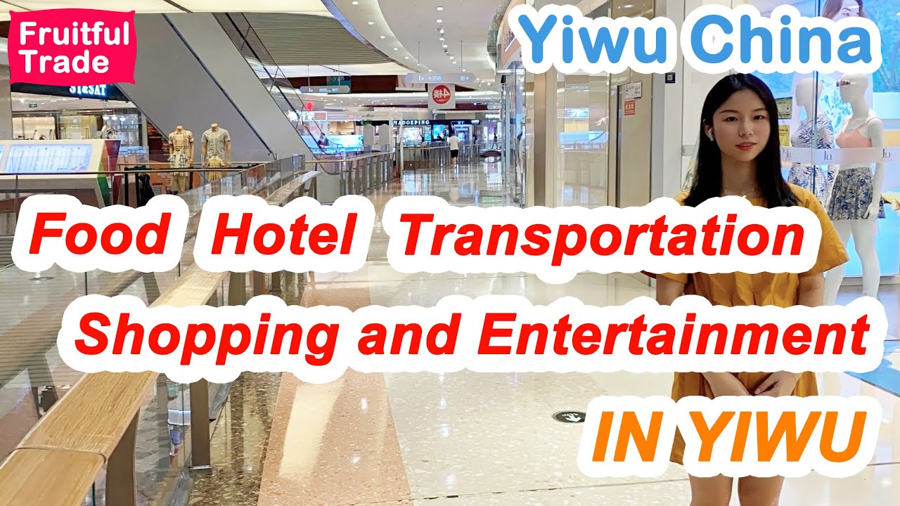 Food, hotel, transportation, shopping and entertainment in Yiwu