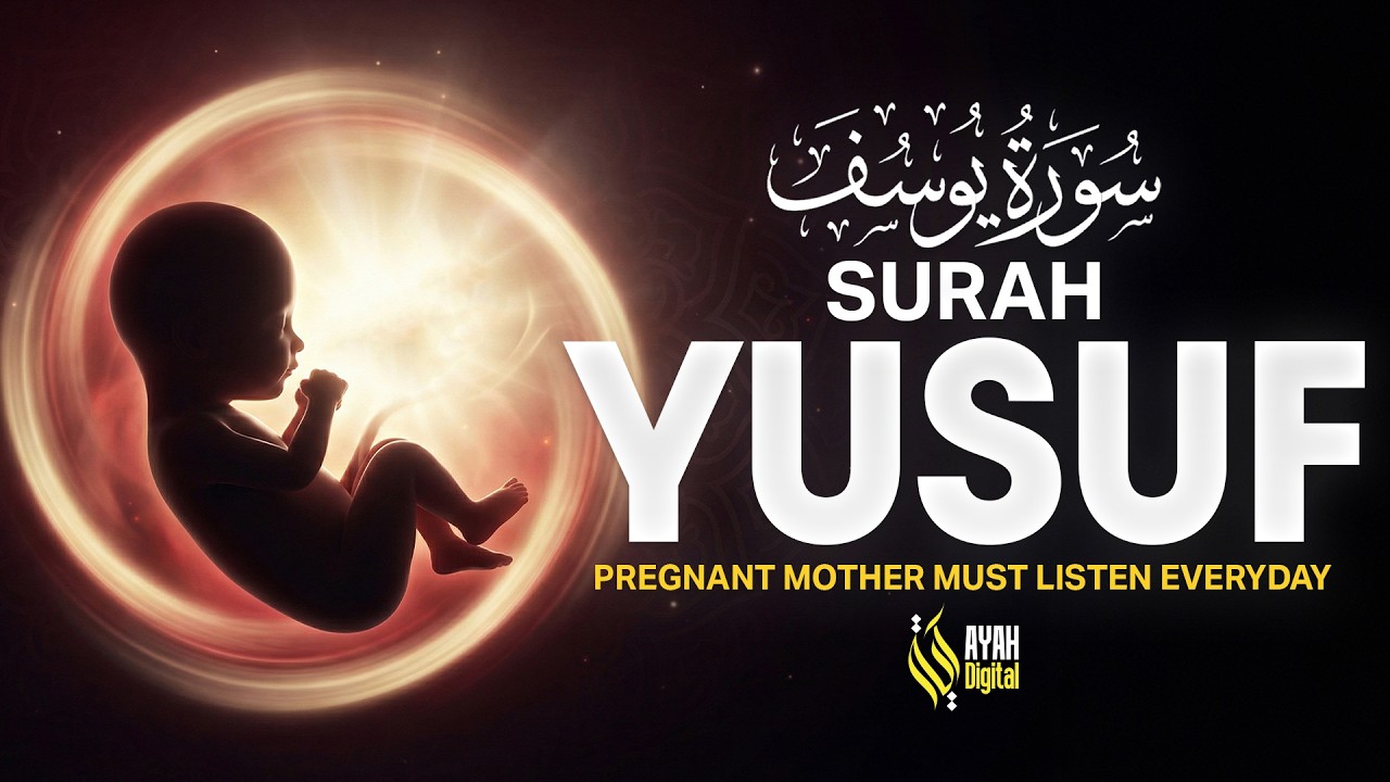 Surah Yusuf سورة يوسف | Daily Ruqyah for Pregnant Mothers & Baby - Abdullah Shaban - Ayah Digital