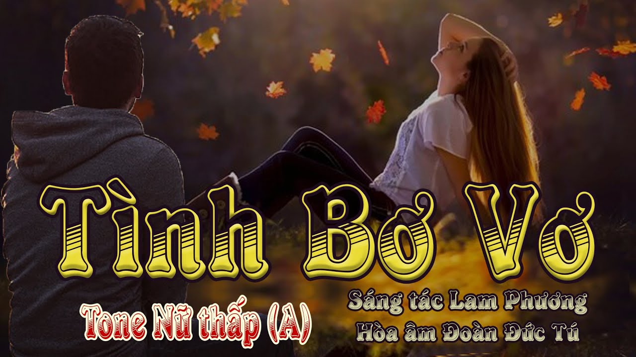 karaoke Tình Bơ Vơ, sáng tác Lam Phương, hòa âm Đoàn Đức Tú, giọng Nữ thấp