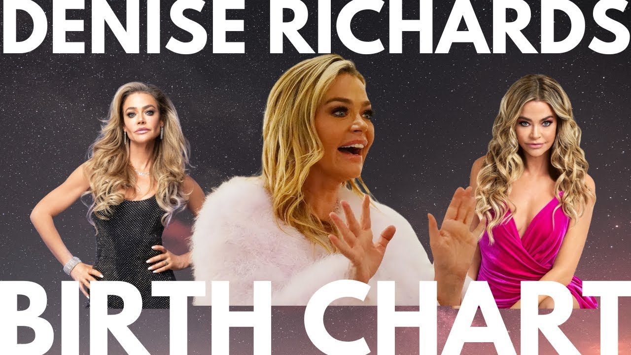 Denise Richard's Birth Chart Reading