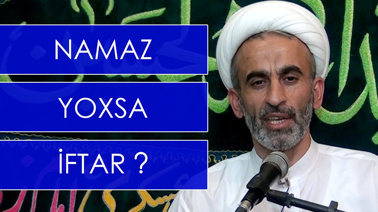 Hacı Əhliman _ namaz yoxsa iftar?