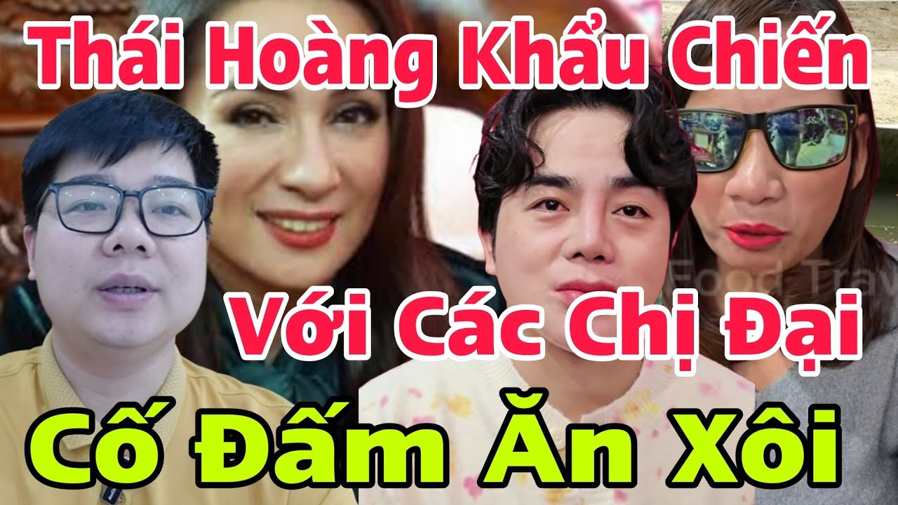 Thái Hoàng Khẩu Chiến Các Chị Đại, Cố Đấm Ăn Xôi