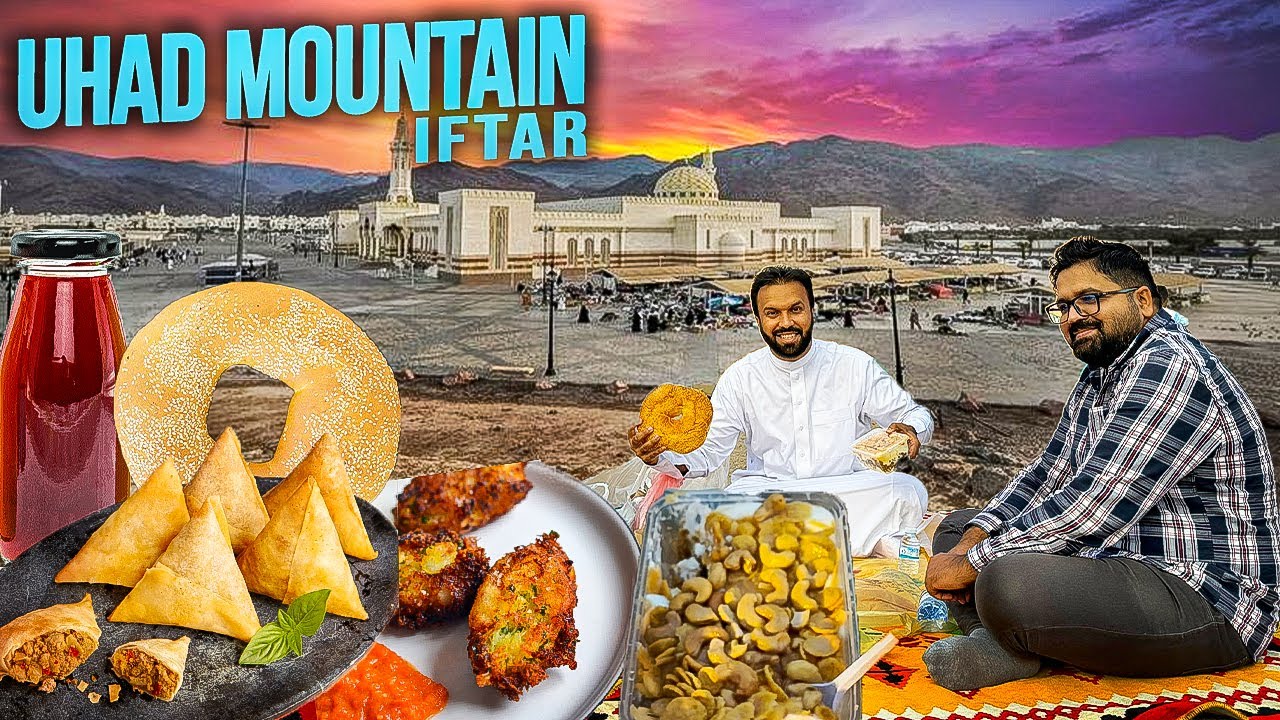 Iftar at Uhad Mountain ⛰ with Local Street Food of Madina ✨