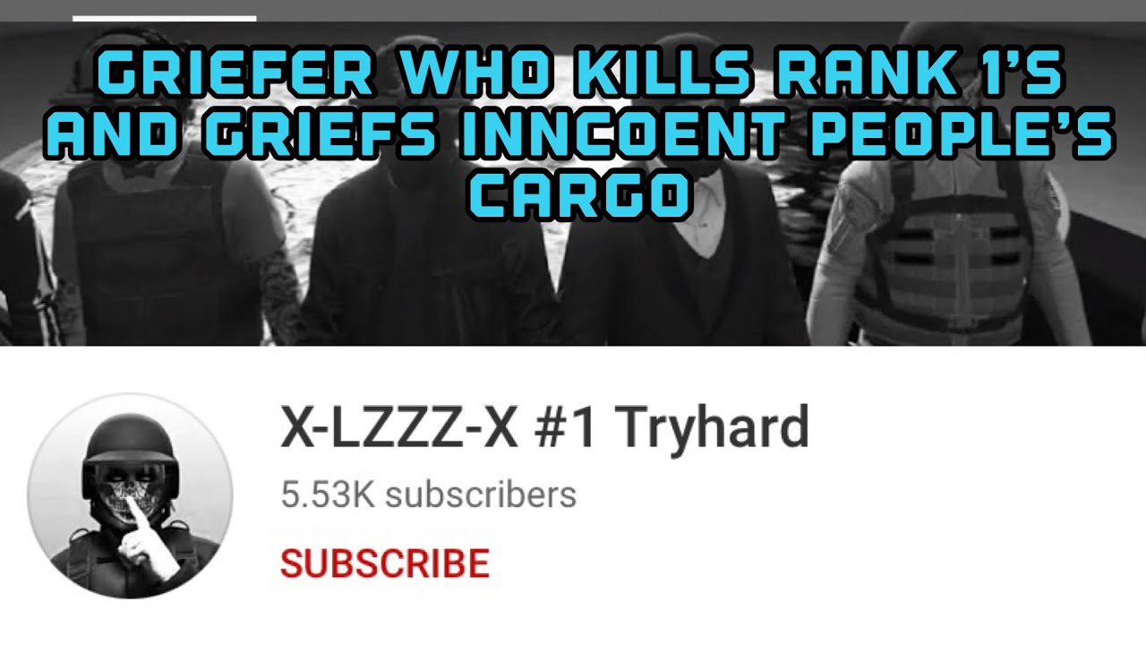 ‘X-Lzzz-X’ GRIEFER WHO KILLS RANK 1 NOOBS AND GRIEFS CARGO