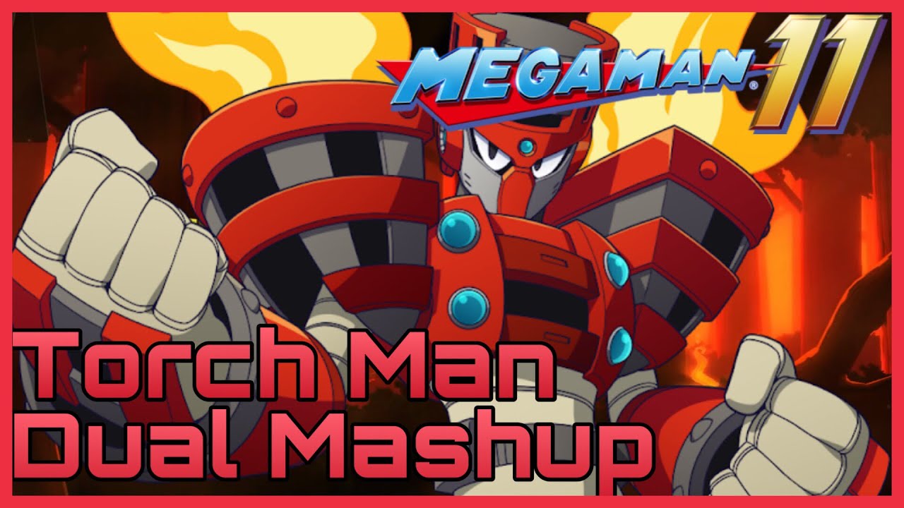 Torch Man Dual Mashup (Megaman 11 Music Mashup)