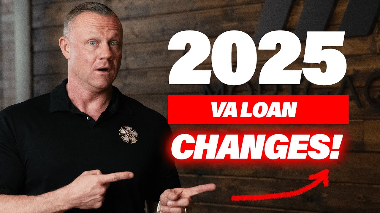 2025 VA Loan Changes You MUST Know!