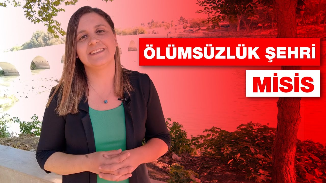 Misis Antik Kenti/Köprüsü | İpek Yolunun Önemli Durağı ve Ölümsüzlük Şehri